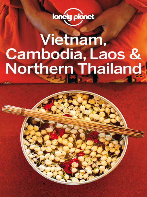 Title details for Vietnam, Cambodia, Laos & Northern Thailand Travel Guide by Lonely Planet - Available
